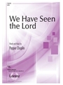 We Have Seen the Lord