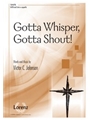 Gotta Whisper Gotta Shout
