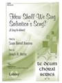 How Shall We Sing Salvation's Song