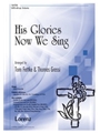 His Glories Now We Sing