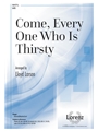 Come Every One Who Is Thirsty