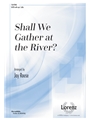 Shall We Gather at the River
