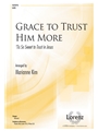 Grace to Trust Him More
