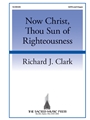 Now Christ Thou Sun of Righteousness