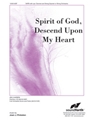 Spirit of God Descend Upon My Heart
