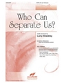 Who Can Separate Us