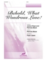 Behold What Wondrous Love