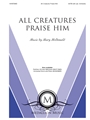 All Creatures Praise Him