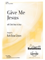 Give Me Jesus - with Steal Away to Jesus