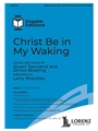 Christ Be In My Waking