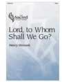 Lord, to Whom Shall We Go?