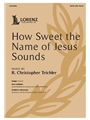 How Sweet the Name of Jesus Sounds