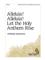 Alleluia Alleluia Let the Holy Anthem Rise