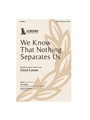 We Know That Nothing Separates Us