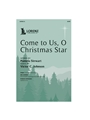 Come to Us O Christmas Star