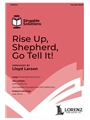 Rise Up Shepherd Go Tell It