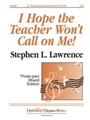 I Hope The Teacher Won't Call On Me