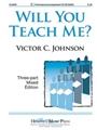 Will You Teach Me