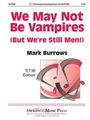 We May Not Be Vampires