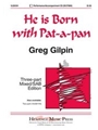 He Is Born W/pat-a-pan