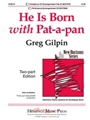 He Is Born W/pat-a-pan