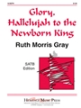 Glory Hallelujah To The Newborn King