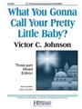 What You Gonna Call Your Pretty Little Baby?