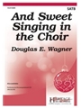 And Sweet Singing in the Choir