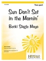 Sun Don't Set in the Mornin