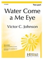 Water Come a Me Eye
