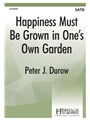Happiness Must Be Grown In One's Own Garden
