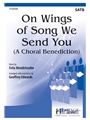 On Wings of Song We Send You - A Choral Benediction