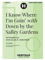 I Know Where I'm Goin' with Down by the Salley Gardens
