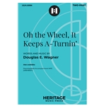 Oh the Wheel, It Keeps A-Turnin’