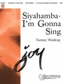 Siyahamba  I'm Gonna Sing