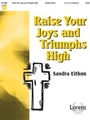 Raise Your Joys And Triumphs High