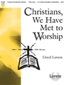 Christians We Have Met To Worship