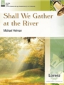 Shall We Gather At The River