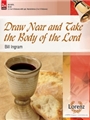 Draw Near And Take The Body Of The Lord