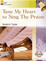 Tune My Heart To Sing Thy Praise