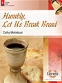 Humbly, Let Us Break Bread