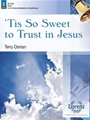 Tis So Sweet to Trust in Jesus