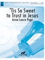 Tis So Sweet to Trust in Jesus