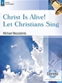 Christ Is Alive Let Christians Sing