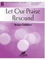 Let Our Praise Resound