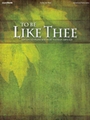 To Be Like Thee