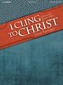 I Cling to Christ