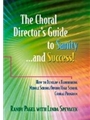 Choral Director's Guide To Sanity & Success