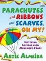 Parachutes & Ribbons & Scarves Oh My!