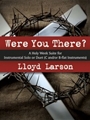 Were You There